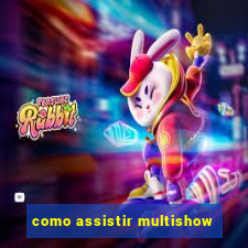 como assistir multishow