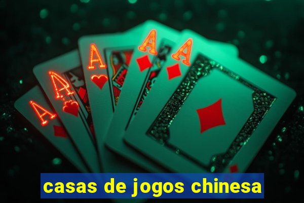 casas de jogos chinesa