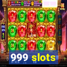 999 slots