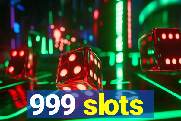 999 slots