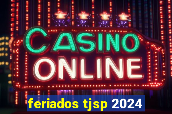 feriados tjsp 2024