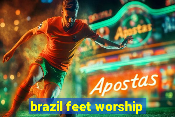 brazil feet worship