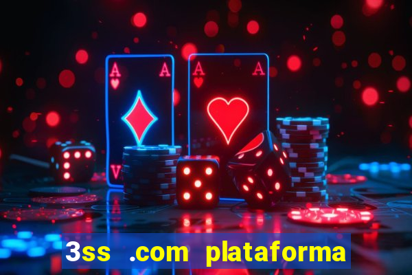 3ss .com plataforma de jogos