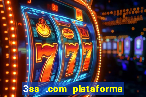 3ss .com plataforma de jogos