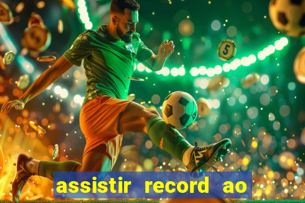 assistir record ao vivo bahia