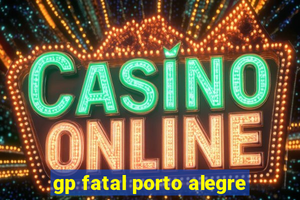 gp fatal porto alegre