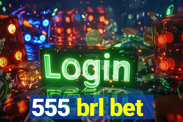 555 brl bet