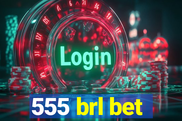 555 brl bet