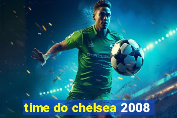 time do chelsea 2008