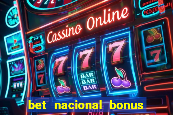 bet nacional bonus de boas vindas