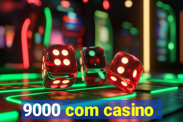 9000 com casino