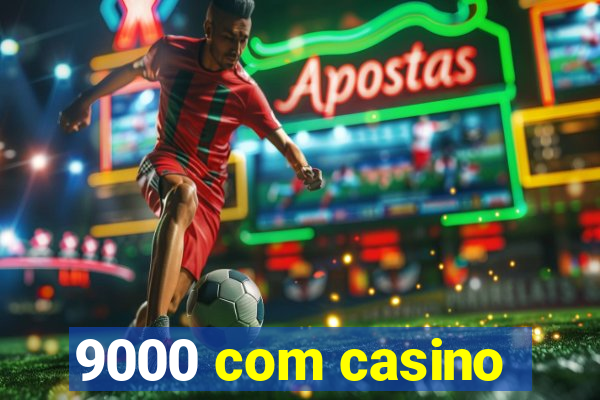 9000 com casino