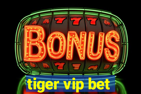 tiger vip bet