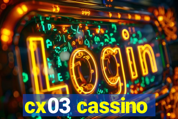 cx03 cassino