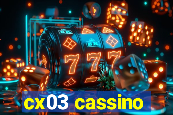 cx03 cassino