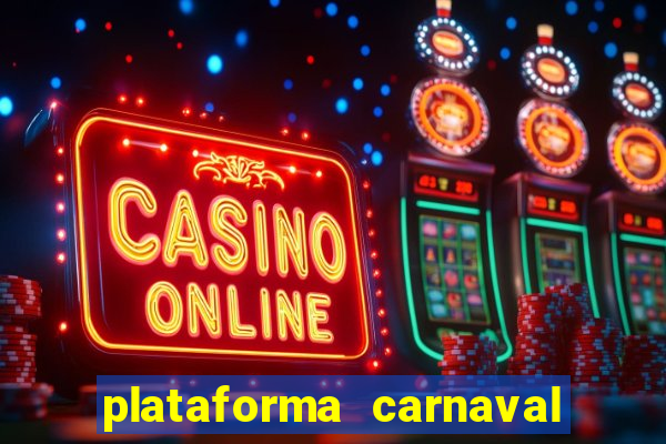 plataforma carnaval 777 bet