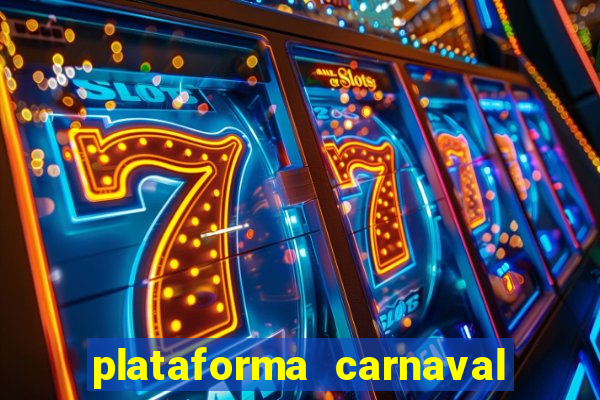 plataforma carnaval 777 bet