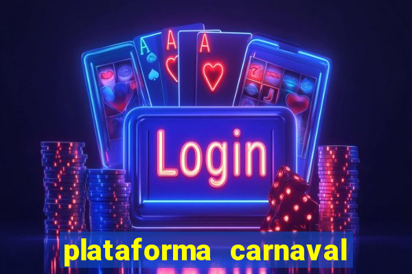 plataforma carnaval 777 bet