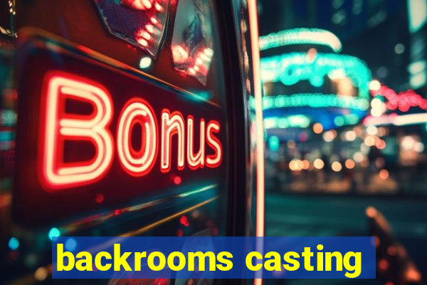 backrooms casting