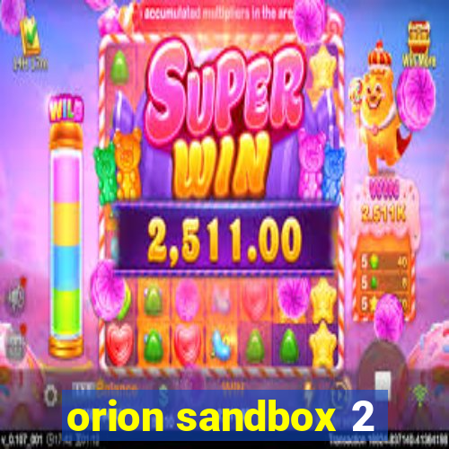 orion sandbox 2