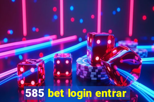 585 bet login entrar