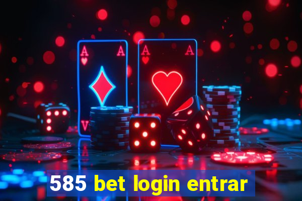 585 bet login entrar