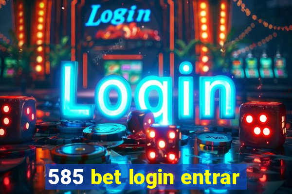 585 bet login entrar