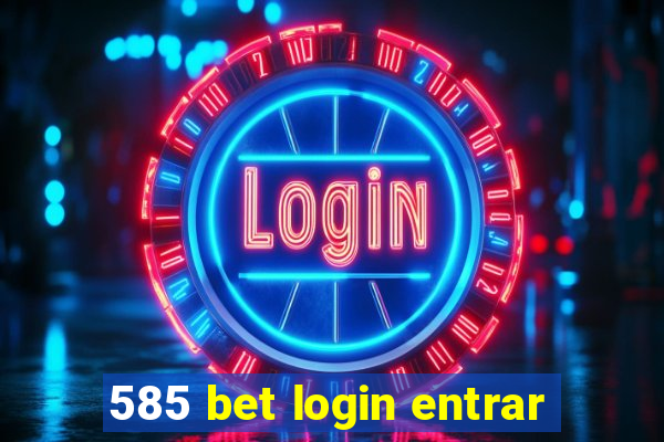 585 bet login entrar