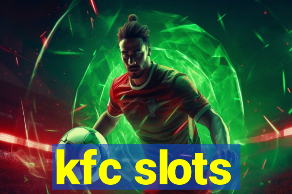 kfc slots