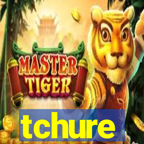 tchure