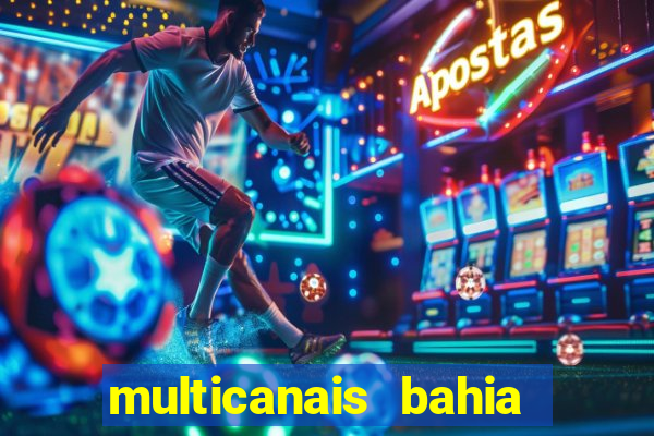 multicanais bahia ao vivo