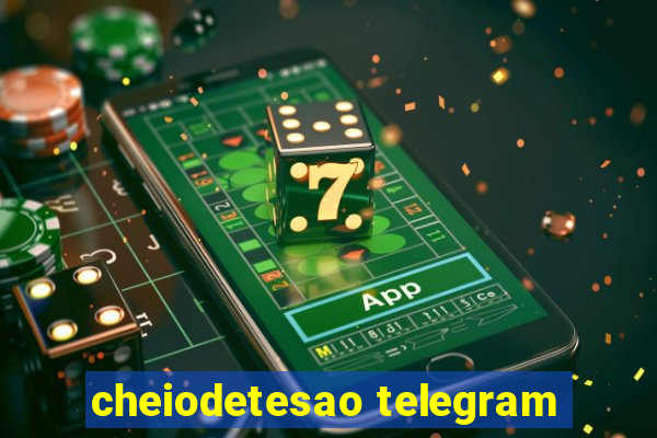 cheiodetesao telegram