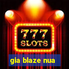 gia blaze nua