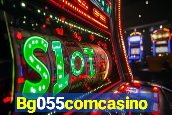 Bg055comcasino