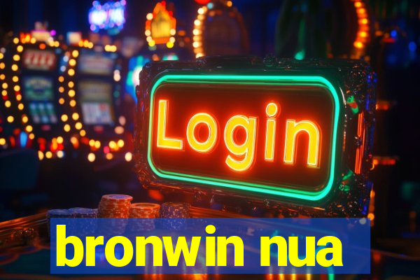 bronwin nua