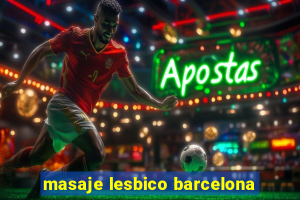 masaje lesbico barcelona