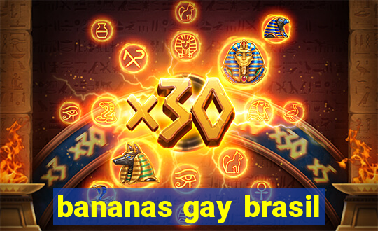 bananas gay brasil