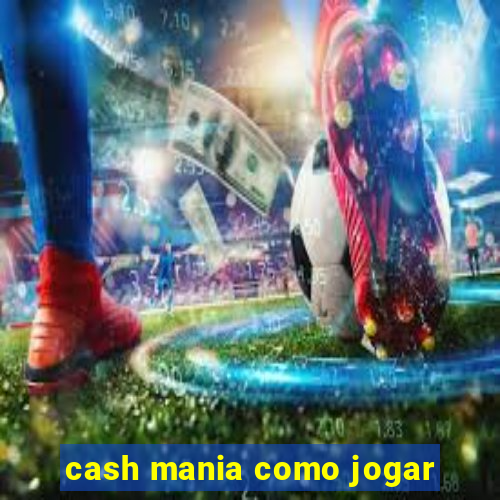 cash mania como jogar