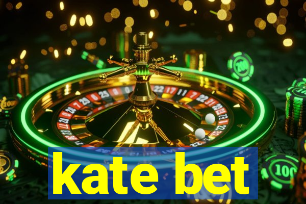 kate bet