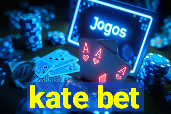 kate bet