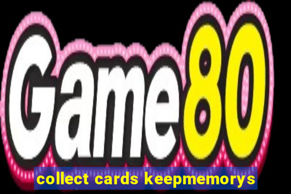 collect cards keepmemorys