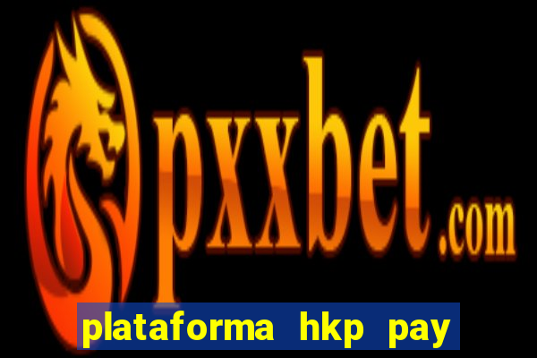 plataforma hkp pay jogos online