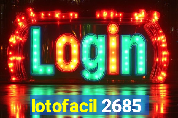 lotofacil 2685