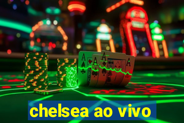 chelsea ao vivo