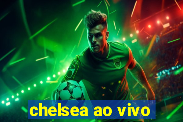 chelsea ao vivo