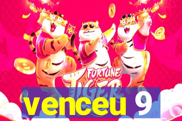 venceu 9