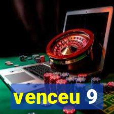 venceu 9