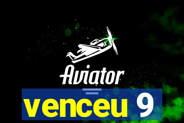 venceu 9