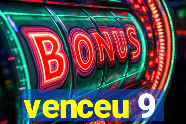 venceu 9