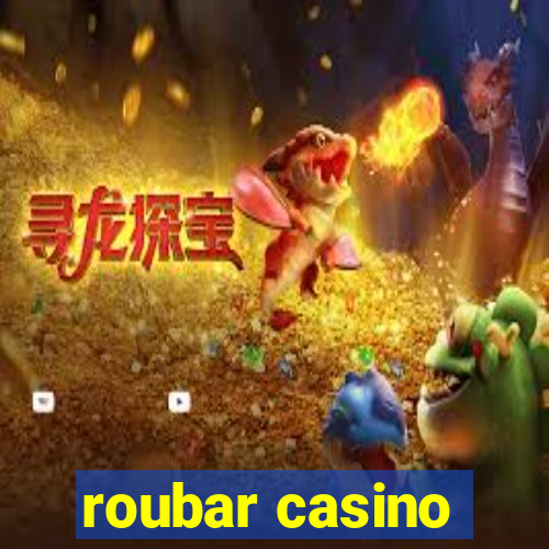 roubar casino